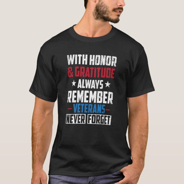 With Honor and Gratitude Always Veterans Memorial  T-Shirt (Front)