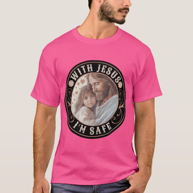 With Jesus I'M Safe T-Shirt (Front)