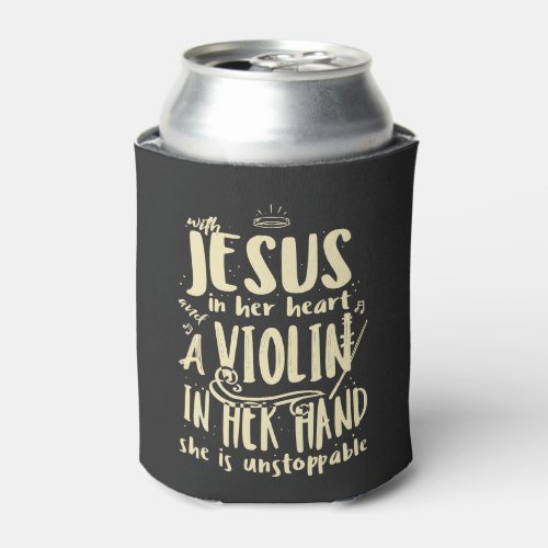 With Jesus In Her Heart A Violin in Her Hand Can Cooler