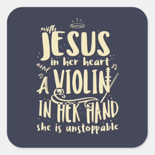 With Jesus In Her Heart A Violin in Her Hand Square Sticker