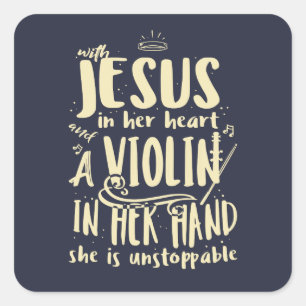 With Jesus In Her Heart A Violin in Her Hand Square Sticker