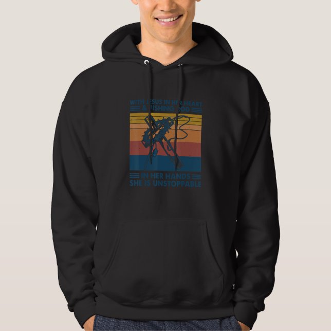 With Jesus In Her Heart & Fishing Rod In Her Hand  Hoodie (Front)