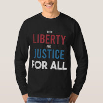 With Liberty and Justice For All - Patriotic Equal T-Shirt