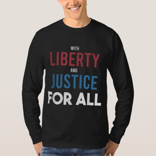 With Liberty and Justice For All _ Patriotic Equal T_Shirt
