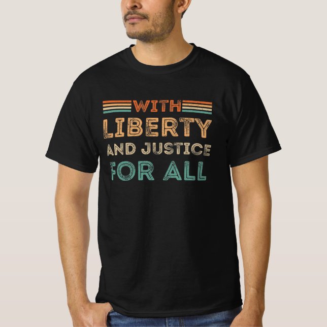 With Liberty And Justice For All T-Shirt (Front)