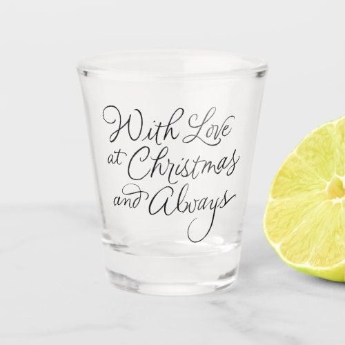 WITH LOVE AT CHRISTMAS SHOT GLASS