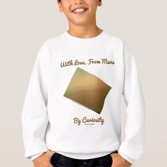 With Love, From Mars By Curiosity (Mars Landscape) Sweatshirt