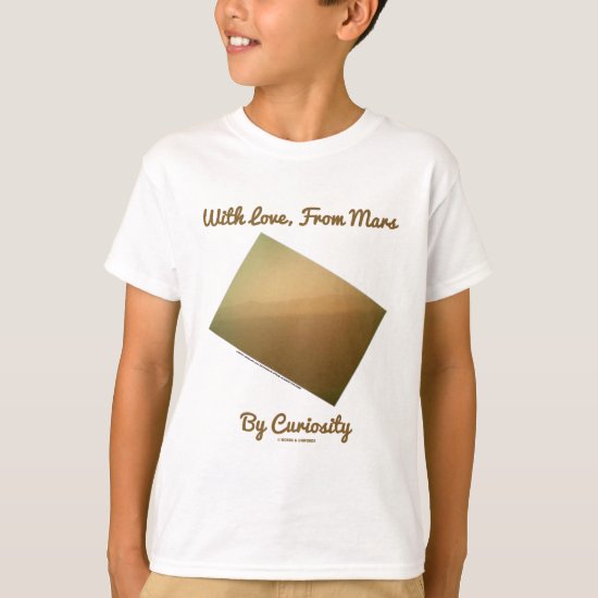 With Love, From Mars By Curiosity (Mars Landscape) T-Shirt
