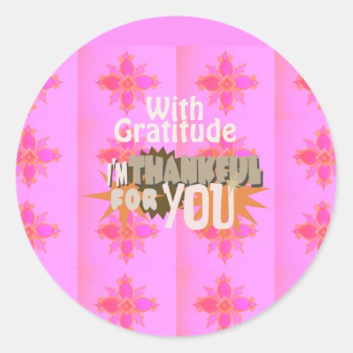 With Love  Gratitude I am Thankful For You Gift T Classic Round Sticker