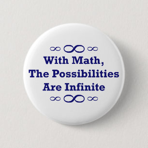 With Math, The Possibilities Are Infinite Pinback Button