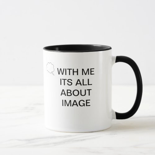 WITH ME ITS ALL ABOUT IMAGE MUG