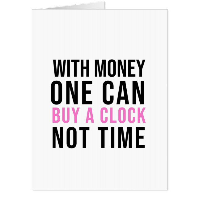 with money, one can buy a clock not time card (Front)