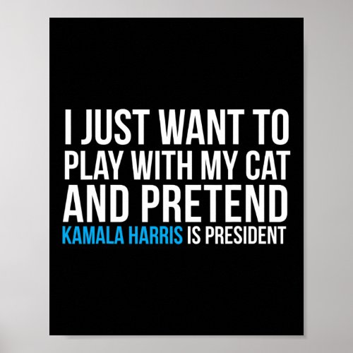 With My Cat Pretend Kamala Harris Is President Ele Poster