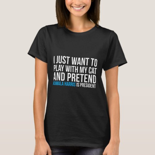 With My Cat Pretend Kamala Harris Is President Ele T_Shirt