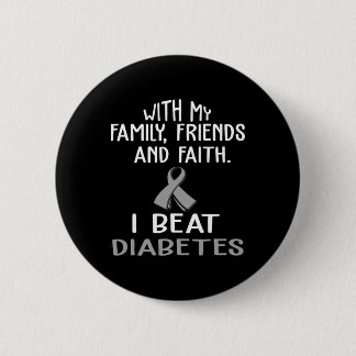 With my Family and Faith I Beat DIABETES t Button