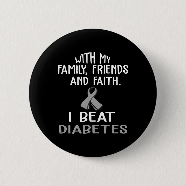 With my Family and Faith I Beat DIABETES t  Button (Front)