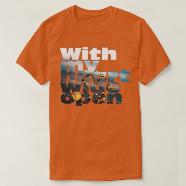 With my heart wide open T-Shirt (Design Front)