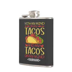 With My Mind on Tacos and Tacos on my Mind Flask