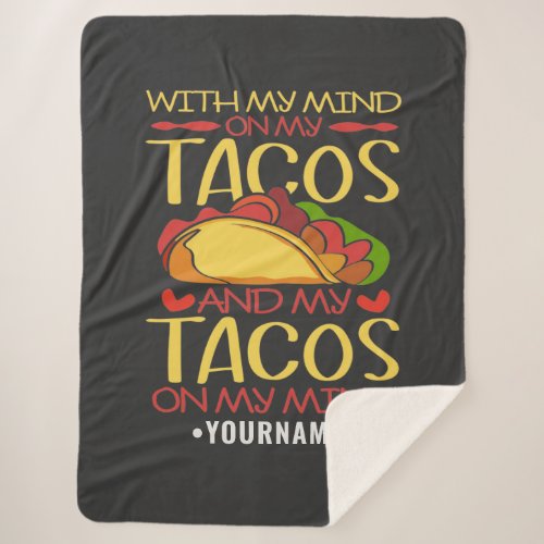 With My Mind on Tacos and Tacos on my Mind Sherpa Blanket