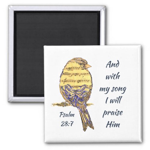 With my song I praise Him Bible Scripture Bird Magnet