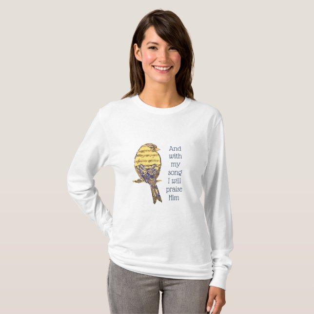 With my song I praise Him Bible Scripture Bird T-Shirt (Front Full)