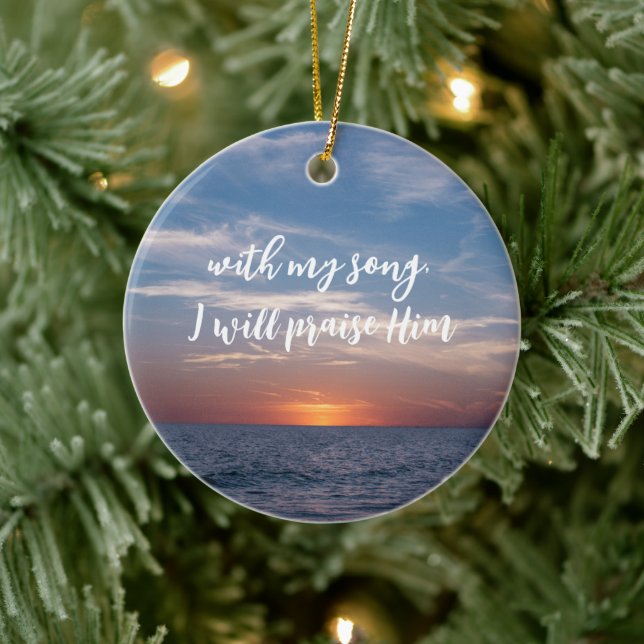 With My Song, I Will Praise Him Scripture Ceramic Ornament (Tree)