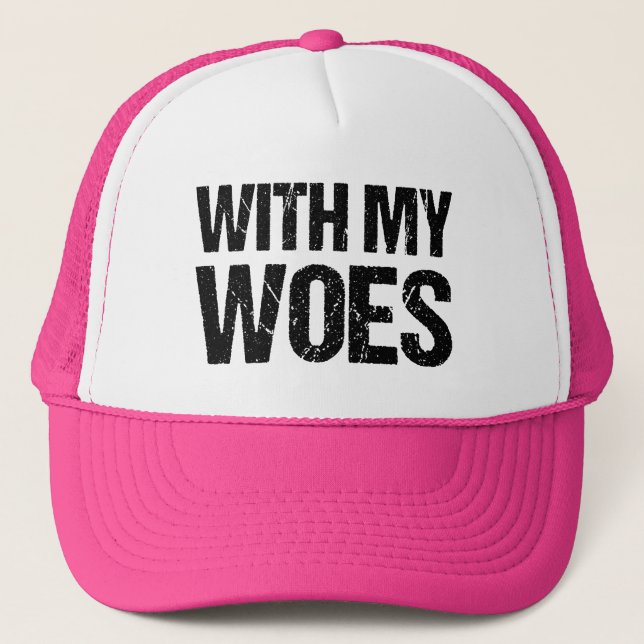 With my Woes funny hat (Front)