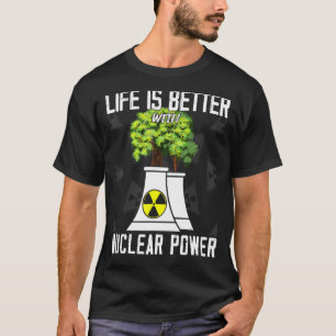 with Nuclear Power Nuclear Engineers T-Shirt