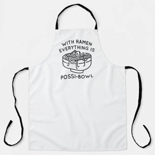 With Ramen Everything Is Possi_Bowl Apron