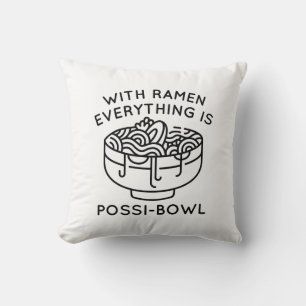 With Ramen Everything Is Possi-Bowl Throw Pillow