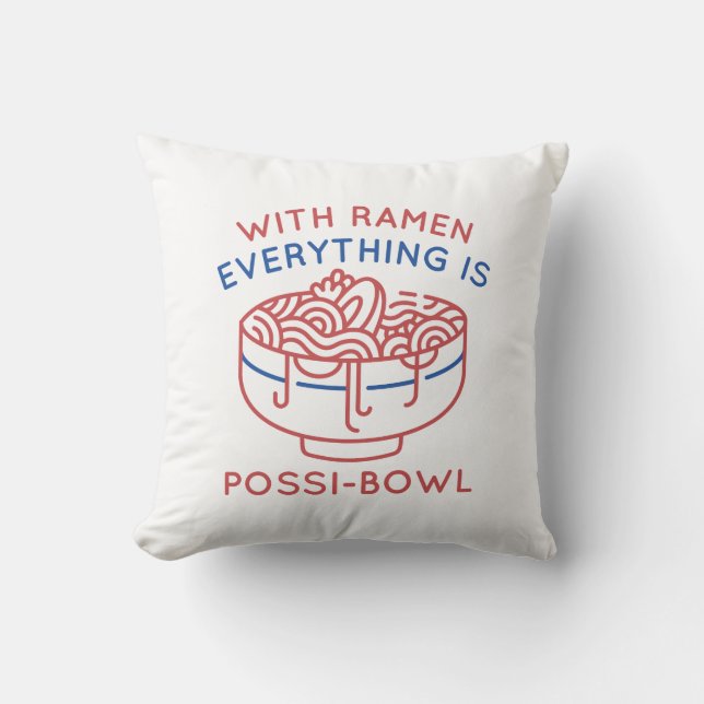 With Ramen Everything Is Possi-Bowl Throw Pillow (Front)