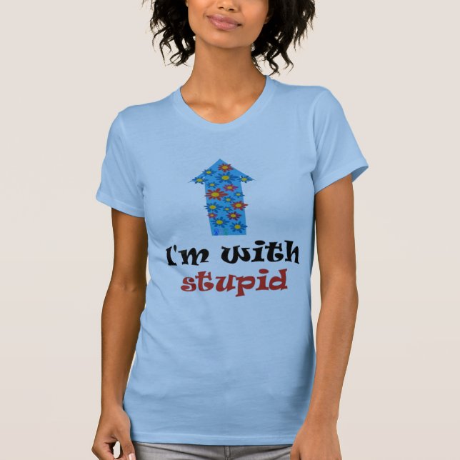 With Stupid Pregnancy T-Shirt (Front)