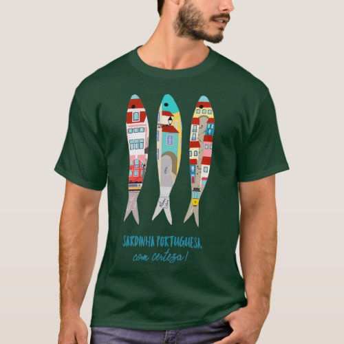With sure they are Portuguese Sardines T_Shirt