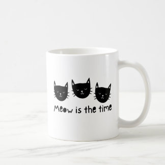 With the quote "Meow is the time" Coffee Mug