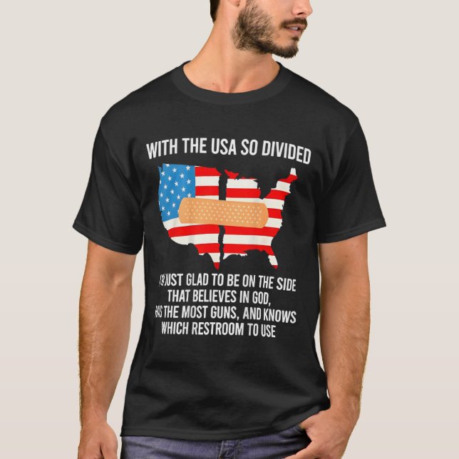 With The Usa So Divided I'm Just Glad (on Back)  T-Shirt (Front)