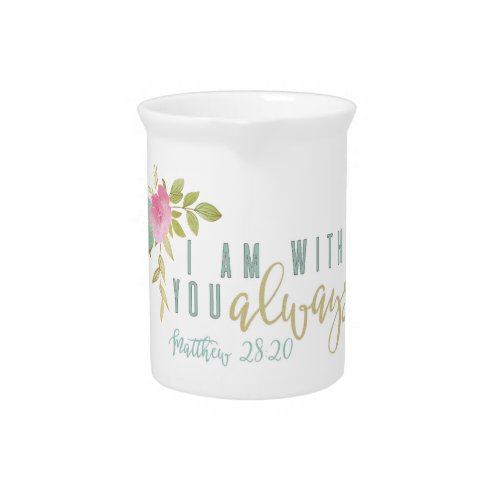 With You Always Inspiring Bible Verse  Beverage Pitcher