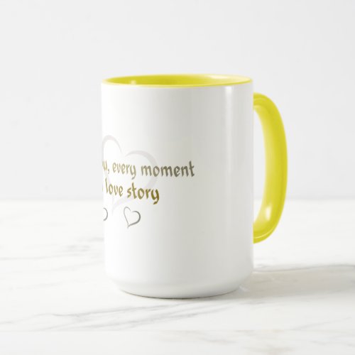 With you Every Moment is a Love Story  Classic Cup