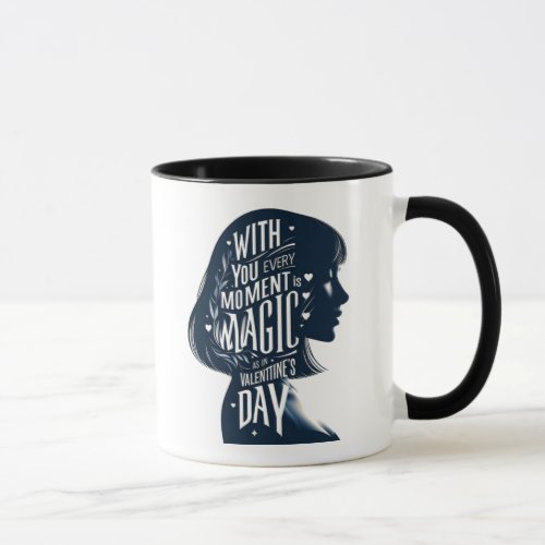 With You Every Moment Is Magic  Valentines Day Mug