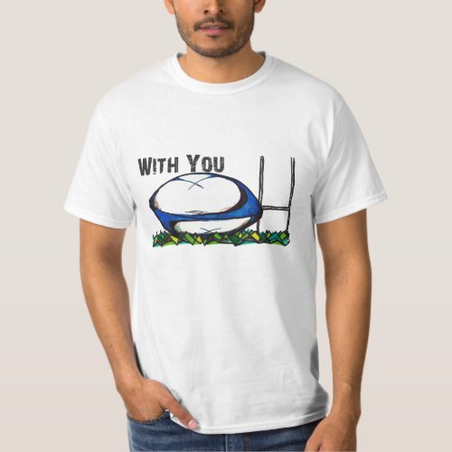 With You _ Rugby Ball and Goal Post T_Shirt