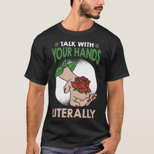 With Your Hands Literally American Sign Language  T_Shirt