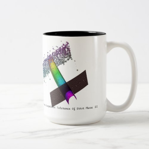 Within An Acceptable Tolerance of Error Phase II Two_Tone Coffee Mug