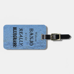 Without Banjo - Bluegrass Luggage Tag