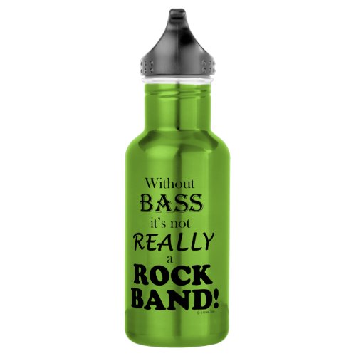 Without Bass _ Rock Band Stainless Steel Water Bottle