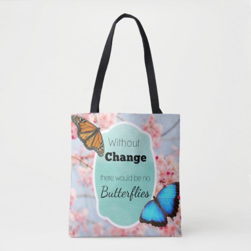 Without Change No Butterflies Quote Pink Aqua Bag