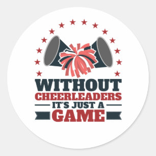 Without Cheerleaders It's Just a Game Cheer Squad Classic Round Sticker