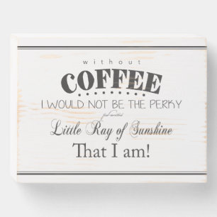 Without Coffee Plaque on Wood (Black on White)