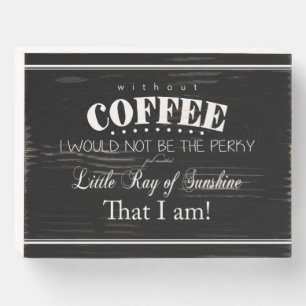 Without Coffee Plaque on Wood (White on Black)