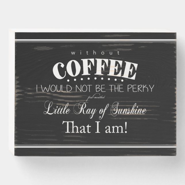 Without Coffee Plaque on Wood (White on Black) (Front Horizontal)