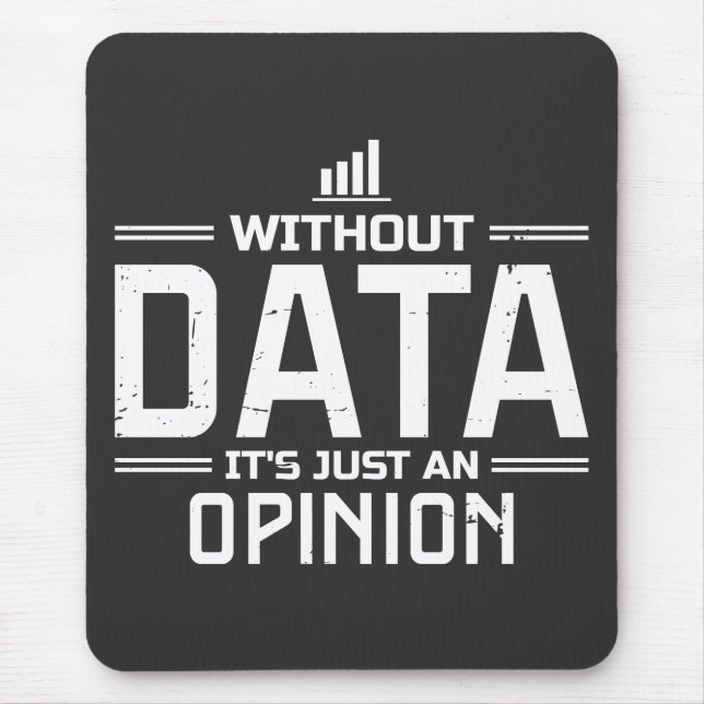 Without Data It's Just An Opinion Data Analyst Mouse Pad (Front)