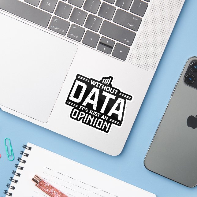 Without Data It's Just An Opinion Funny Tech Sticker (Laptop w/ iPhone)